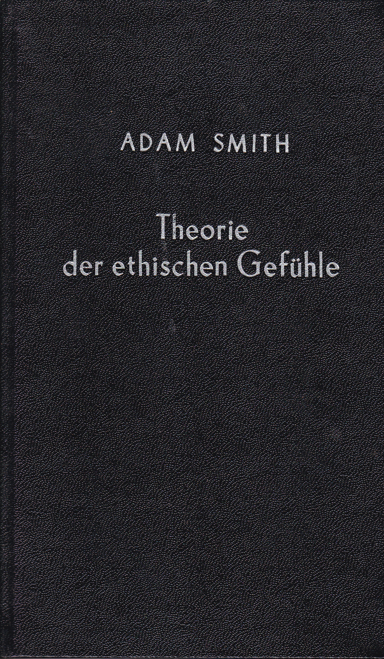 Theorie der ethischen Gefühle - Smith, Adam