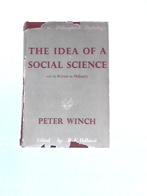 Idea of a Social Science and Its Relation to Philosophy (Studies in Philosophy Psychology) - Peter Winch