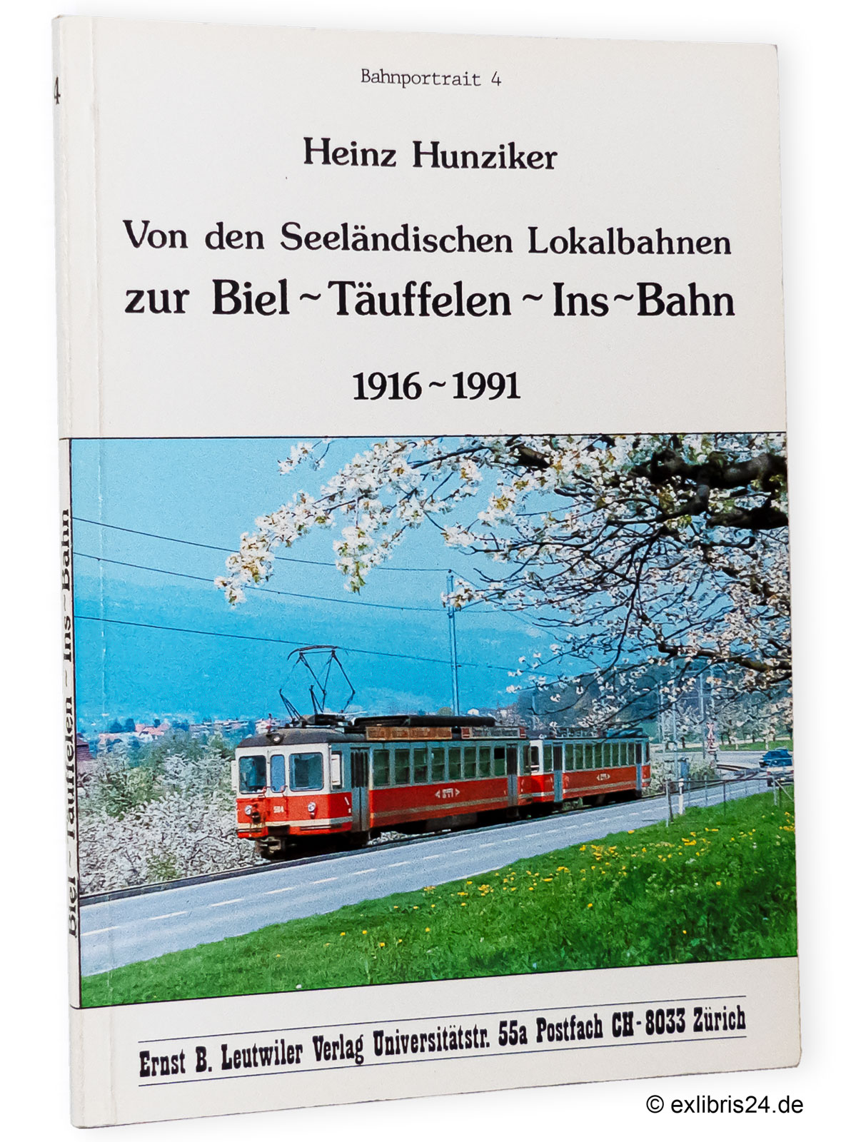 Von den seeländischen Lokalbahnen zur Biel-Täuffelen-Ins-Bahn 1916-1991 : (Reihe: Bahnportrait, Band 4) - Hunziker, Heinz