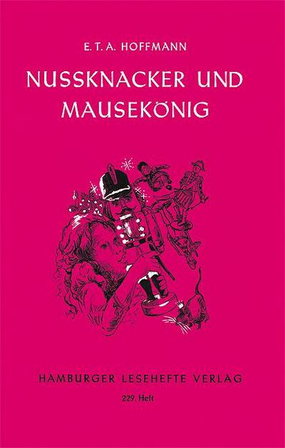 Nussknacker und Mausekönig : Märchen - Ernst Theodor Amadeus Hoffmann