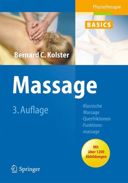 Massage: Klassische Massage, Querfriktionen, Funktionsmassage (Physiotherapie Basics) - Kolster Bernard, C., den Berg F.van U. Wolf u. a.