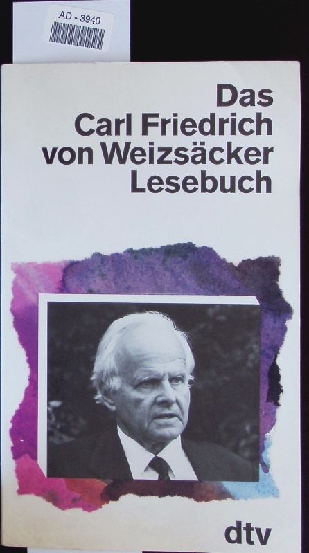 Das Carl-Friedrich-von-Weizsäcker-Lesebuch. - Weizsäcker, Carl Friedrich von