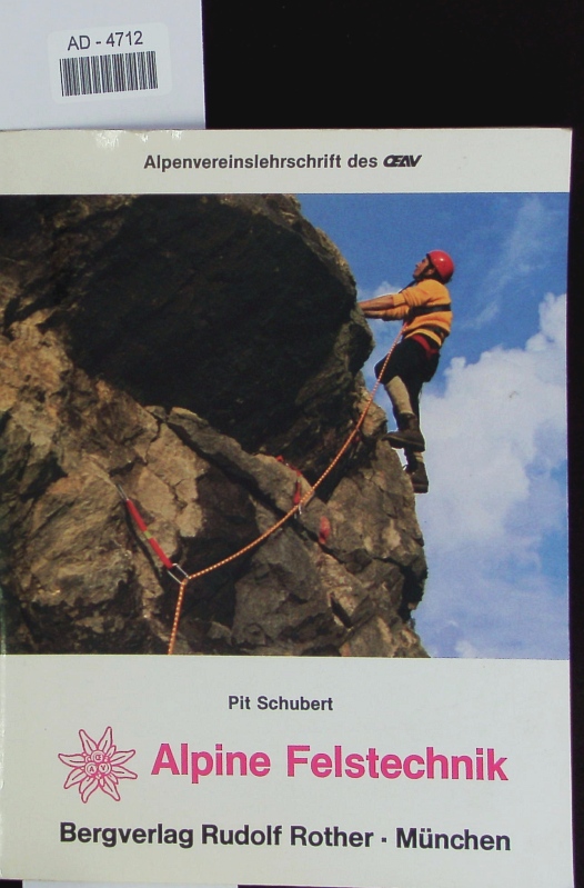 Alpine Felstechnik. Mit 200 graph. Darstellungen sowie 54 mehrfarbigen u. 102 einfarbigen Abb. - Schubert, Pit
