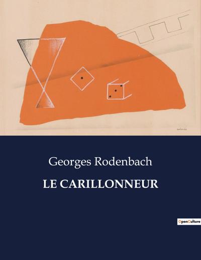 LE CARILLONNEUR - Georges Rodenbach