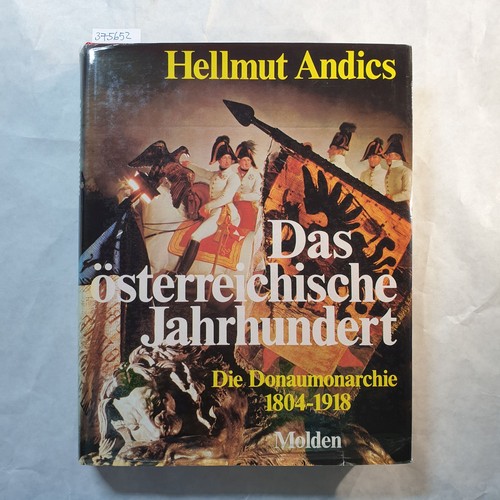 Das österreichische Jahrhundert : die Donaumonarchie 1804 - 1918 - Andics, Hellmut