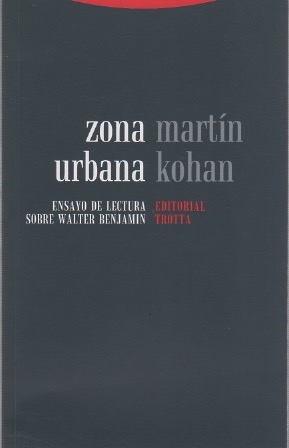 Zona urbana. Ensayo de lectura sobre Walter Benjamin . - Kohan, Martín