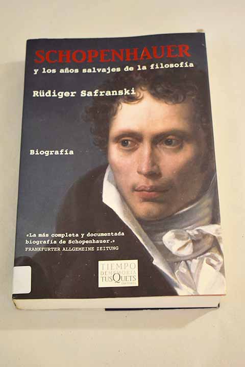 Schopenhauer y los años salvajes de la filosofía - Safranski, Rudiger