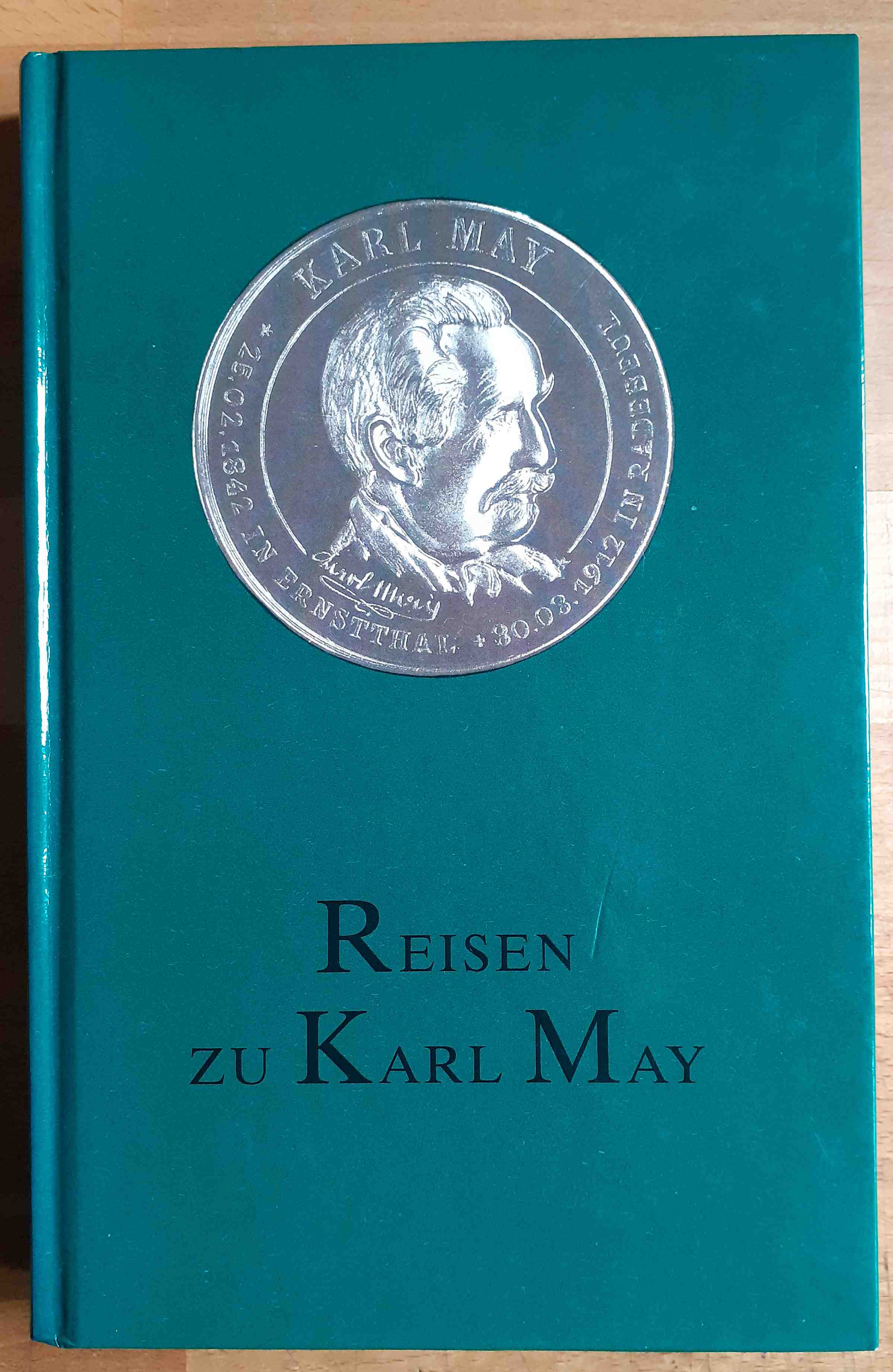 Reisen zu Karl May : Erinnerungsstätten in Berlin, Sachsen-Anhalt, Sachsen und Thüringen - Hallmann, Wolfgang ; Heermann, Christian