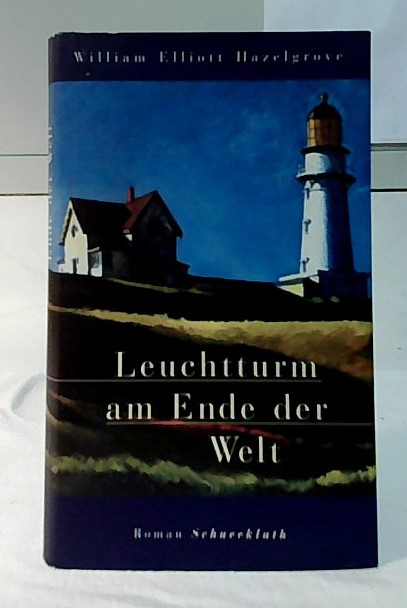 Leuchtturm am Ende der Welt : Roman. Aus dem Amerikan. von Karl-Heinz Ebnet. - Hazelgrove, William Elliott