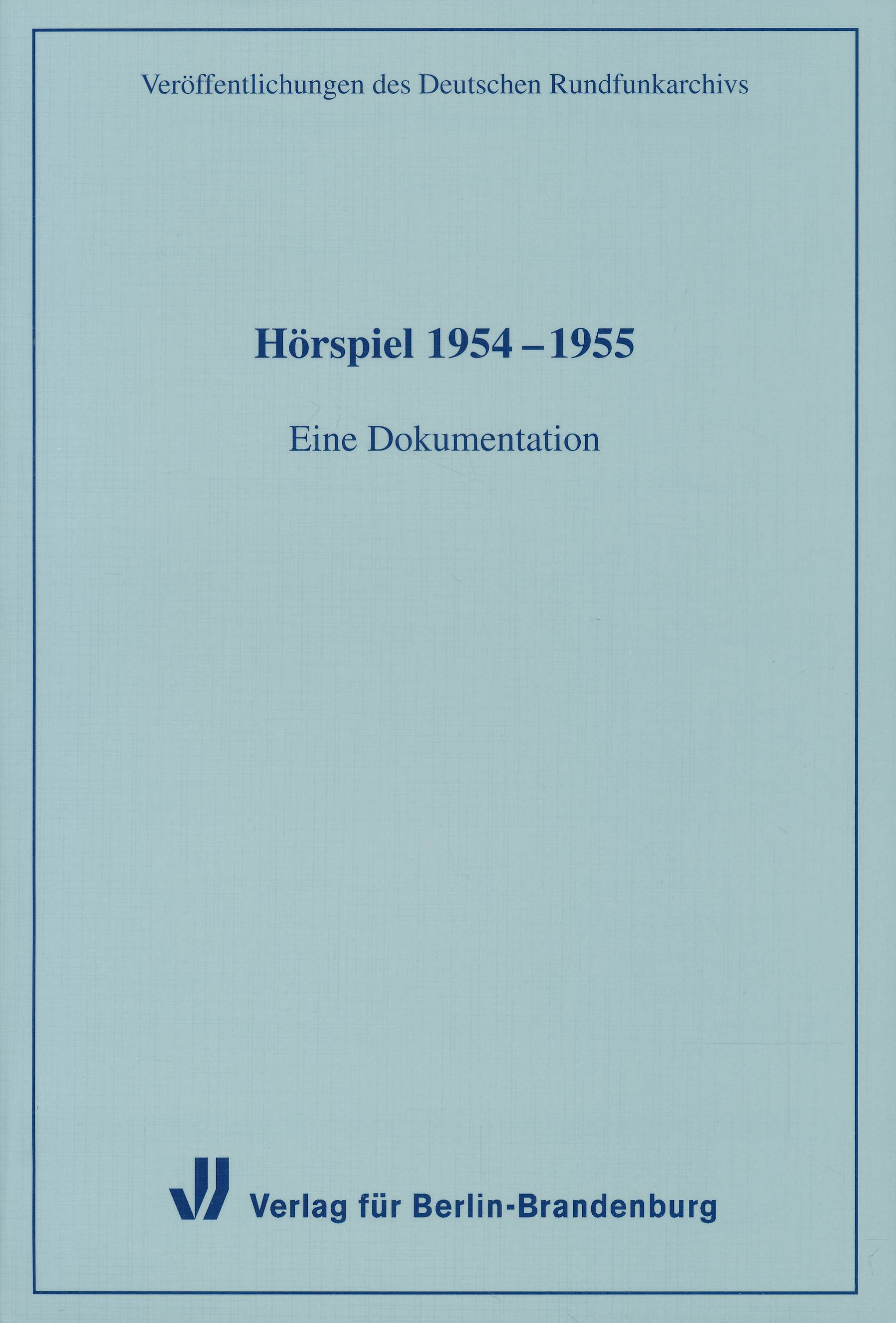 Hörspiel 1954-1955: Eine Dokumentation. (Veröffentlichungen des Deutschen Rundfunkarchivs, Band 21). - Deutsches Rundfunkarchiv (Hrsg.)