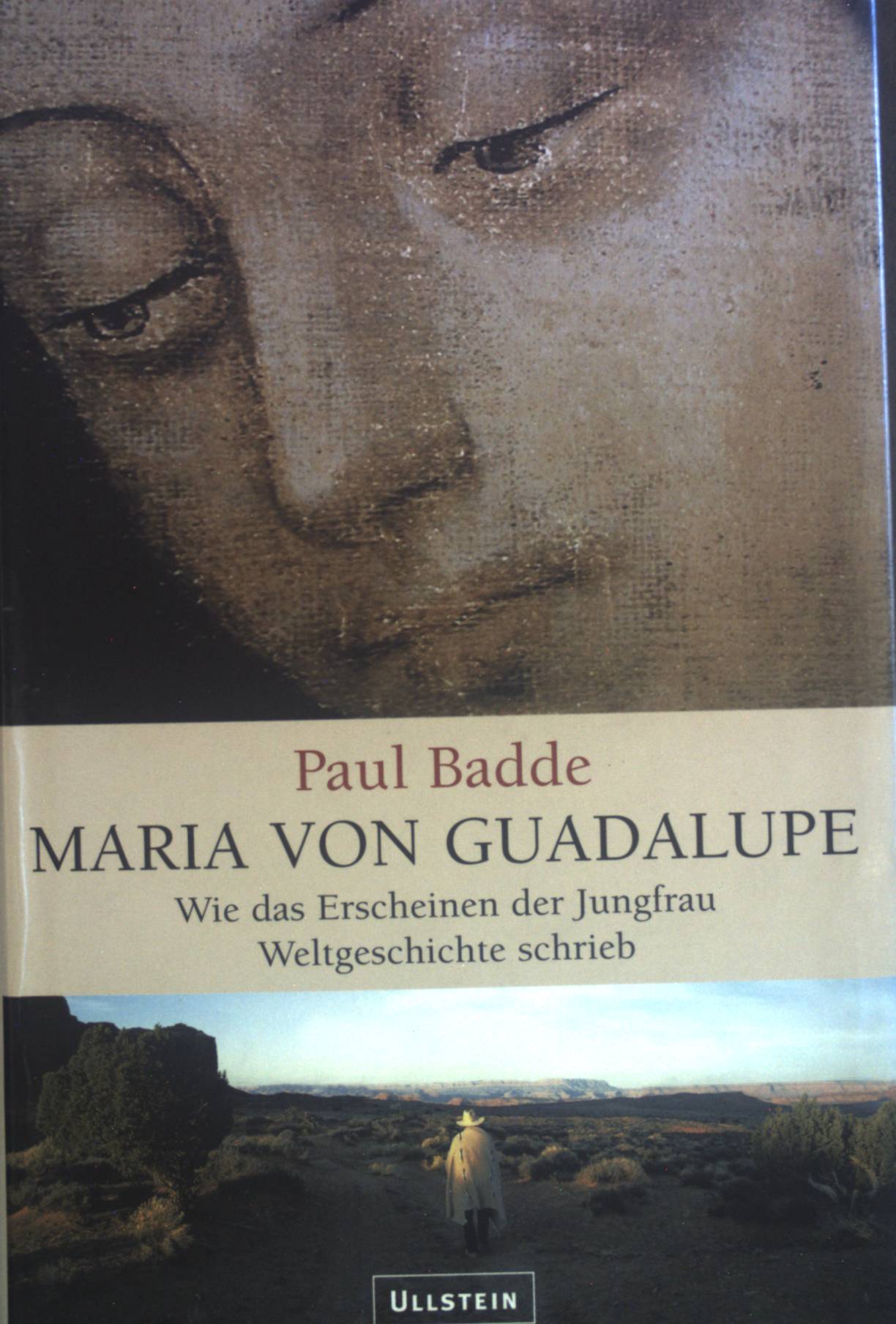 Maria von Guadalupe : wie das Erscheinen der Jungfrau Weltgeschichte schrieb. - Badde, Paul
