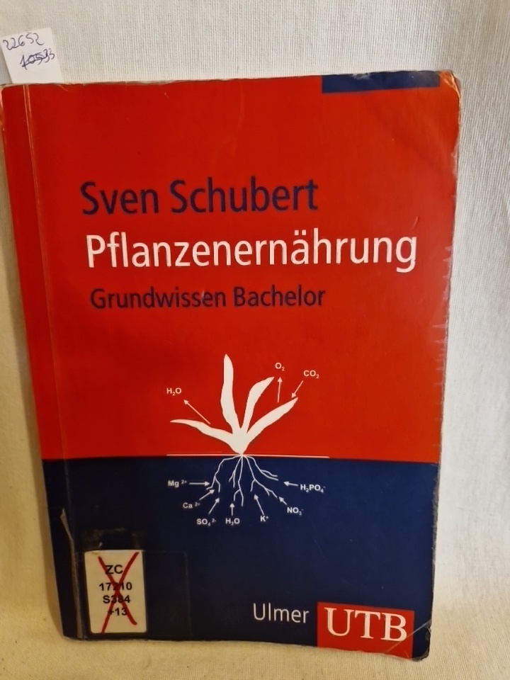 Pflanzenernährung: Grundwissen Bachelor. (= UTB, 2802). - Schubert, Sven