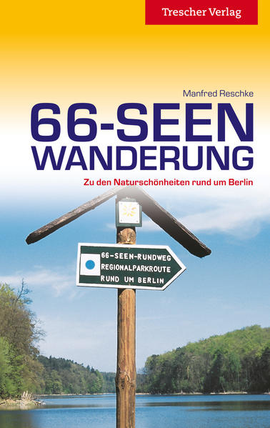 66-Seen-Wanderung: Zu den Naturschönheiten rund um Berlin (Trescher-Reiseführer) - Manfred, Reschke