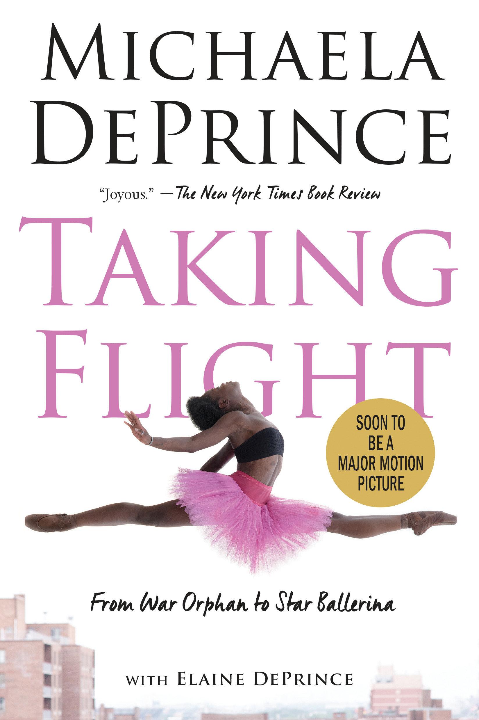 Taking Flight: From War Orphan to Star Ballerina - Michaela DePrince|Elaine Deprince