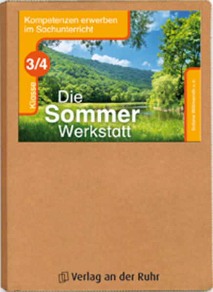 Die Sommer-Werkstatt - Klasse 3/4 (Kompetenzen erwerben im Sachunterricht) Kl. 3/4 - Willmeroth, Sabine, Anja Göttlicher und Birgit Pieper