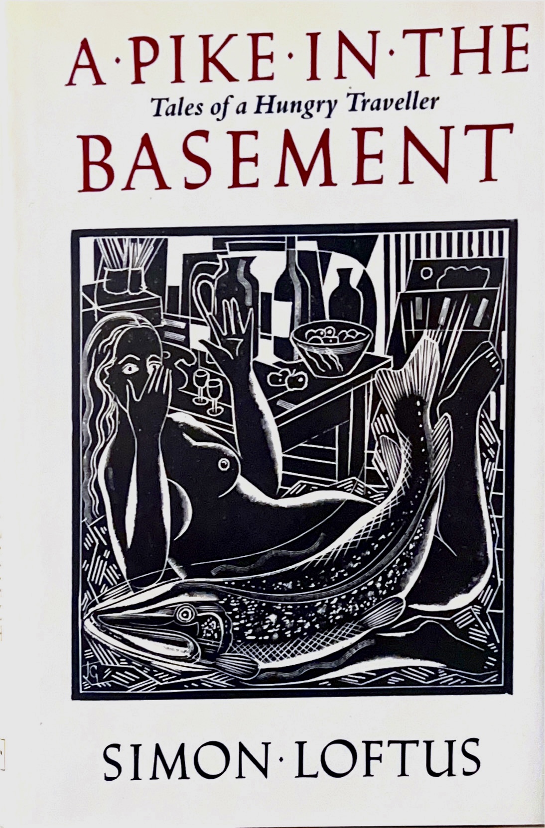 A Pike in the Basement: Tales of a Hungry Traveller - Loftus, Simon; Gibbs, Jonathan (illustrator)