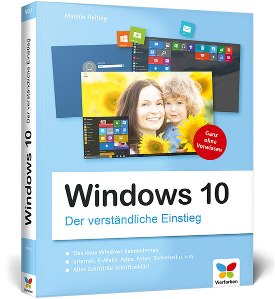 Windows 10: Der verständliche Einstieg. Das Praxis-Handbuch zu Windows 10 in Farbe - Heiting, Mareile