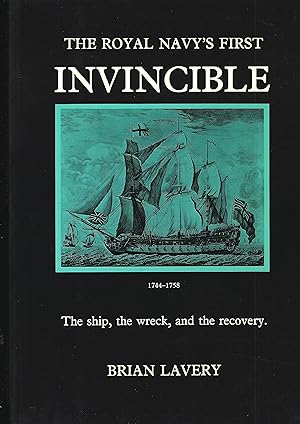 The Royal Navy`s First Invincible. The Ship,The Wreck, and the Recovery. - Lavery, Brian
