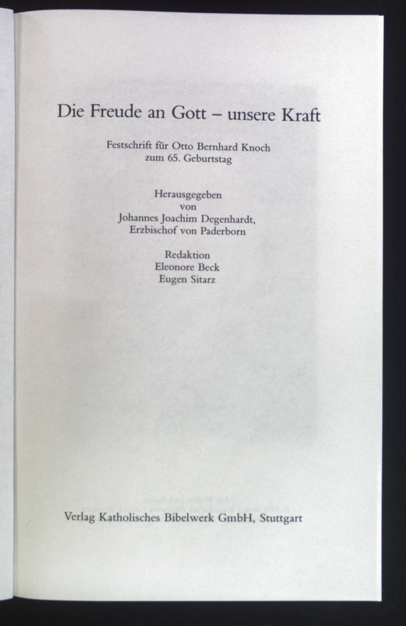 Die Freude an Gott - unsere Kraft : Festschrift für Otto Bernhard Knoch zum 65. Geburtstag. - Degenhardt, Johannes Joachim und Otto Knoch