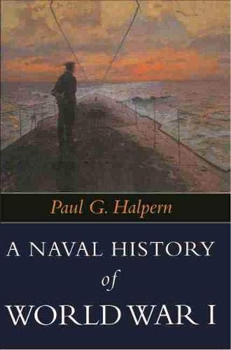 Naval History of World War I - Halpern, Paul G.