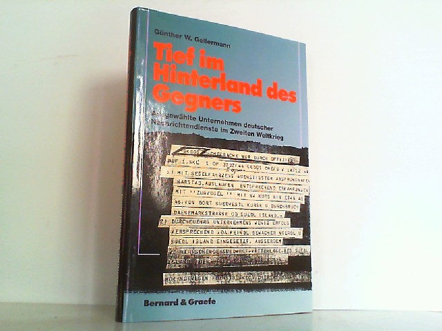 Tief im Hinterland des Gegners - Ausgewählte Unternehmen deutscher Nachrichtendienste im Zweiten Weltkrieg. - Gellermann, Günther W.