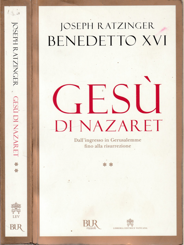 Gesù di nazareth vol II Dall'ingresso in Gerusalemme fino alla risurrezione - Joseph Ratzinger Benedetto XVI