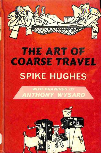 The Art of Coarse Travel - Hughes, Spike.