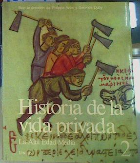 Historia de la vida privada 2 La Alta Edad Media - Ariès, Philippe/Duby, Georges/Bajo la dirección de