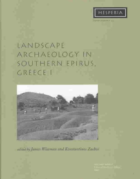 Landscape Archaeology in Southern Epirus, Greece 1 - Wiseman, James (EDT); Zachos, Konstantinos L. (EDT)