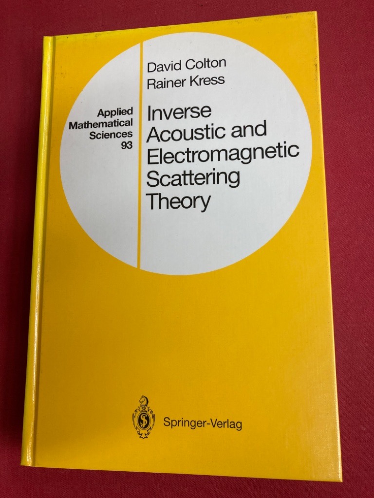 Inverse Acoustic and Electromagnetic Scattering Theory. - Colton, David and Rainer Kress