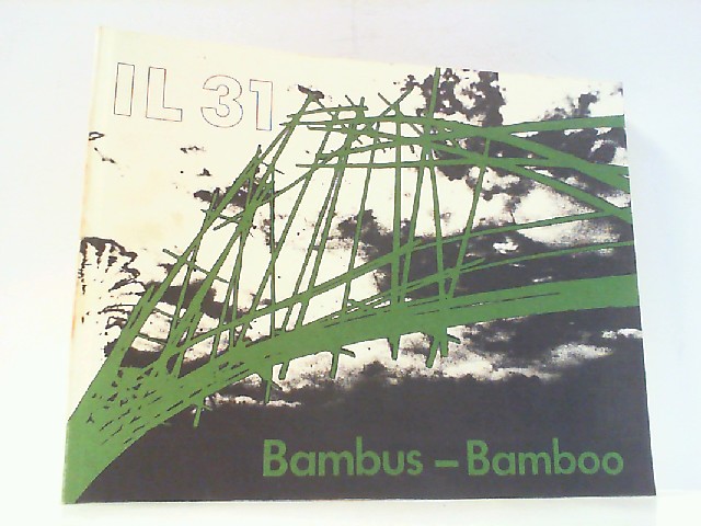 Bambus - Bamboo. Bambus als Baustoff. Bauen mit pflanzlichen Stäben. Mitteilungen des Instituts für leichte Flächentragwerke (IL) - Nr.: 31. - Frei, Otto