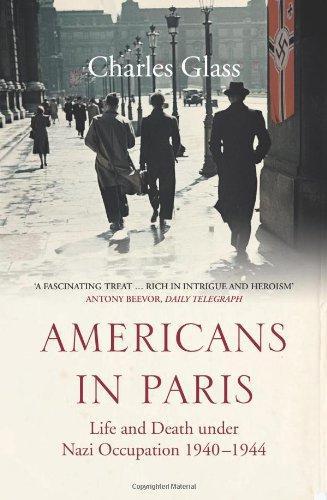 Americans in Paris: Life and Death under Nazi Occupation 1940â€“44 - Glass, Charles