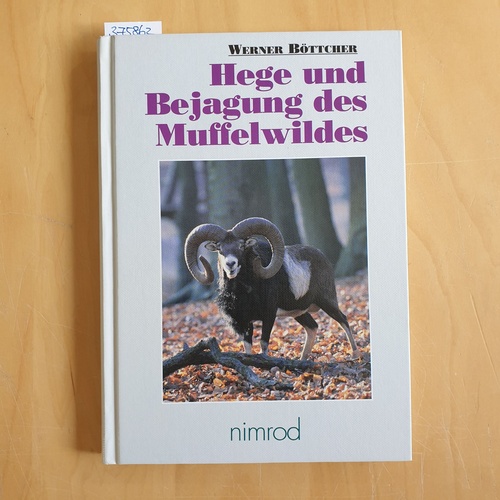 Hege und Bejagung des Muffelwildes : 9 Tabellen - Böttcher, Werner