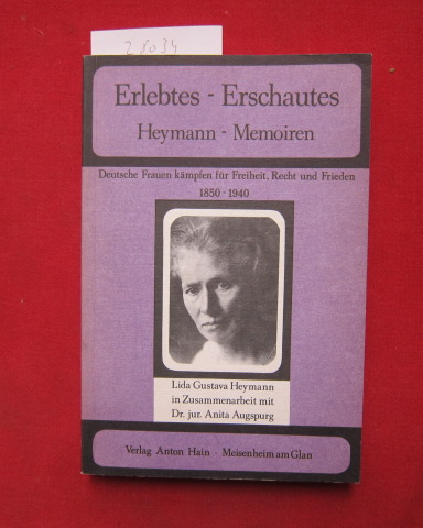 Erlebtes, Erschautes : Deutsche Frauen kämpfen f. Freiheit, Recht u. Frieden; 1850 - 1940. - Heymann, Lida Gustava, Anita Augspurg und Margit Twellmann (Hrsg.)