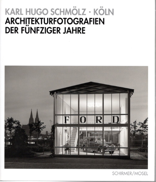 Karl Hugo Schmölz - Köln. Architekturfotografien der fünfziger Jahre. - Schmölz, Karl Hugo