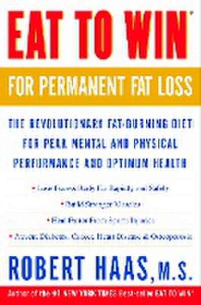 Eat to Win for Permanent Fat Loss: The Revolutionary Fat-Burning Diet for Peak Mental and Physical Performance and Optimum Health - Robert Haas