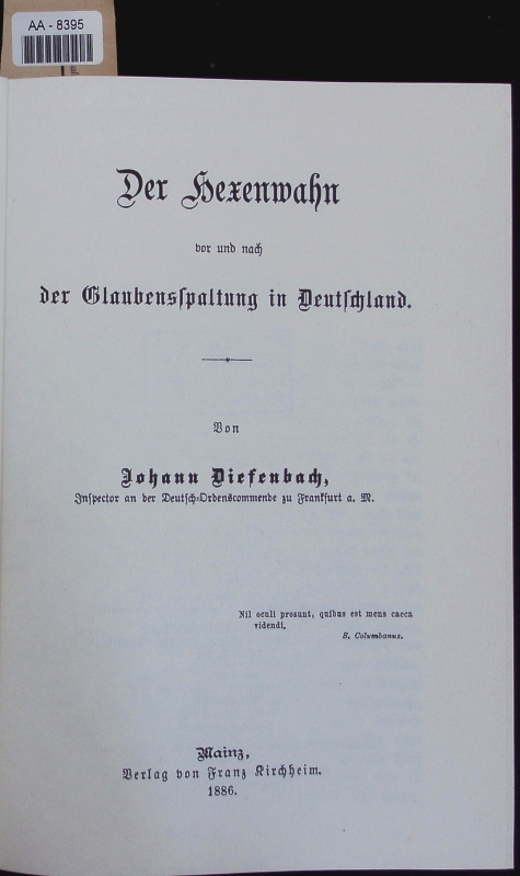 Der Hexenwahn vor und nach der Glaubensspaltung in Deutschland. - Diefenbach, Johann