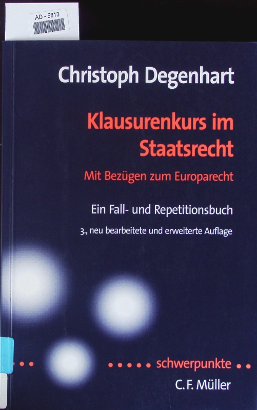 Klausurenkurs im Staatsrecht. - Degenhart, Christoph