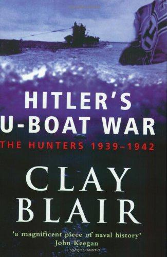 Hitler's U-Boat War: The Hunters 1939-1942 (Volume 1): v.1 - Blair, Clay