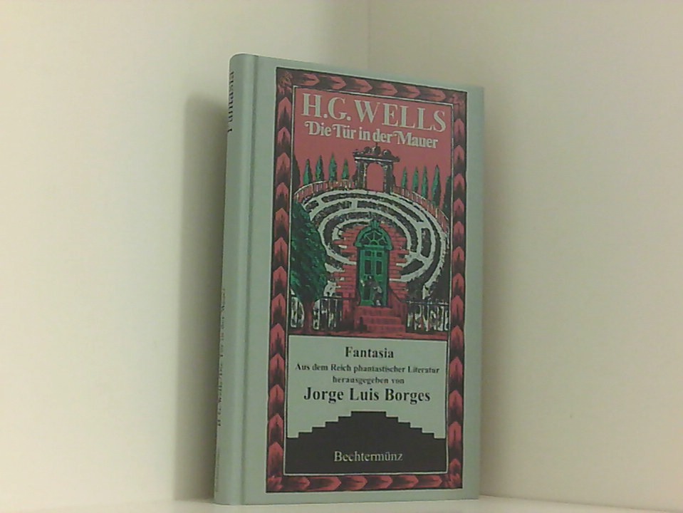 H.G. Wells: Die Tür in der Mauer - H. G. Wells und Jorge Luis Borges