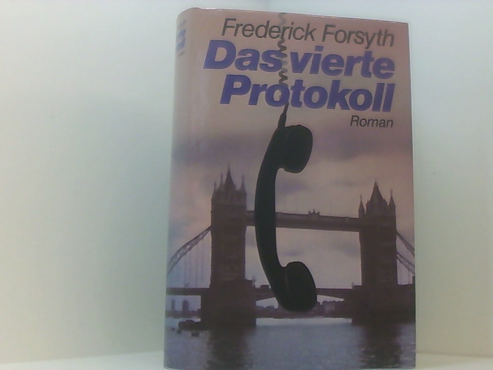 Das vierte Protokoll - Frederick Forsyth Hedda Soellner und Rolf Soellner