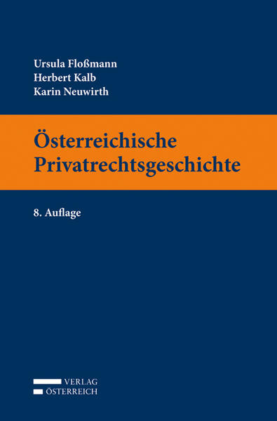 Österreichische Privatrechtsgeschichte - Flossmann, Ursula, Karin Neuwirth und Herbert Kalb