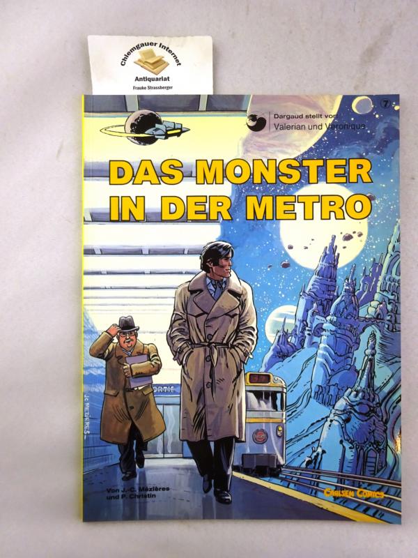 Valerian und Veronique. Band 7, Das Monster in der Metro. Aus dem Französischen. - Mézières, J.-C. und P. Christin