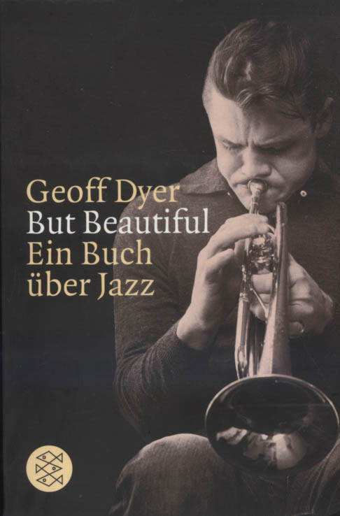 But beautiful : ein Buch über Jazz. Aus dem Engl. von Matthias Müller / Fischer ; 15314 - Dyer, Geoff
