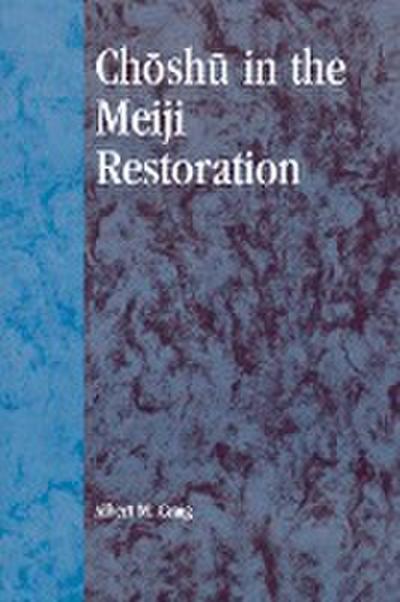 Choshu in the Meiji Restoration - Albert M. Craig