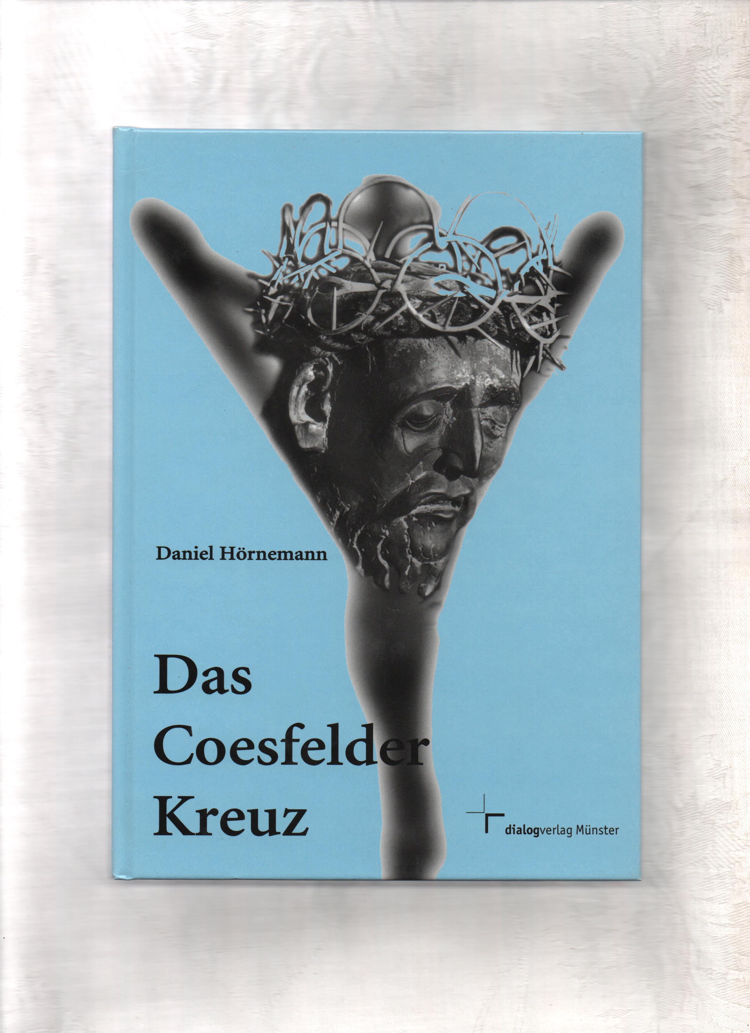 Das Coesfelder Kreuz. 1200 Jahre Kreuzverehrung. - Hörnemann, Daniel