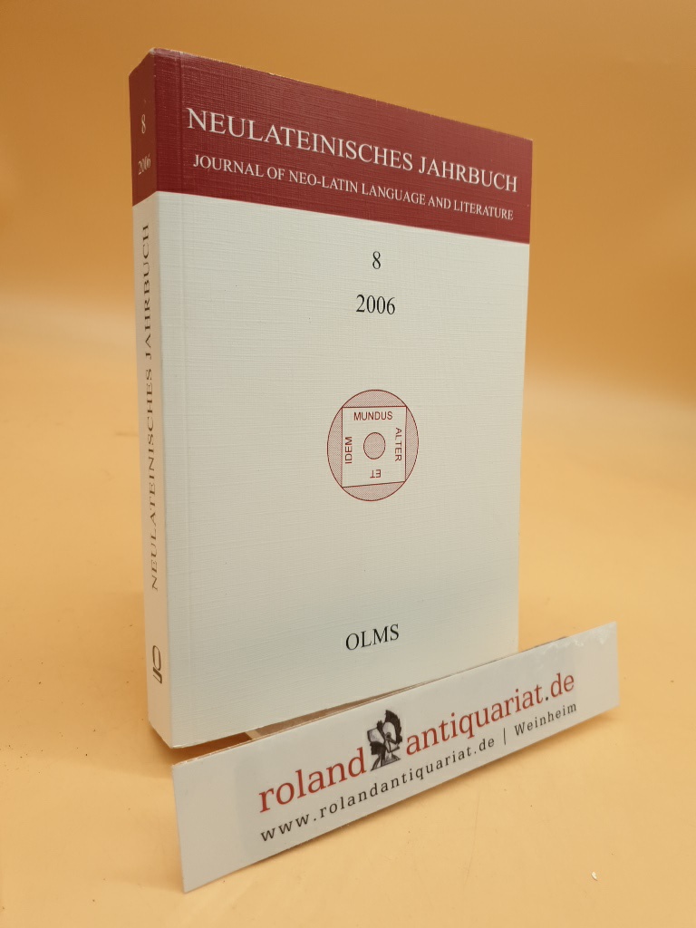 Neulateinisches Jahrbuch. Journal of Neo-Latin Language and Literature. Band 8, 2006. - Neuhausen, Karl August und Marc Laureys