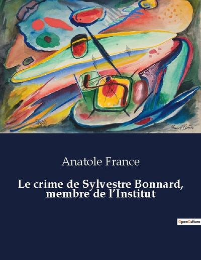 Le crime de Sylvestre Bonnard, membre de l¿Institut - Anatole France