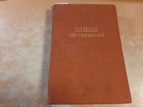 Die Germanen : eine Einführung in die Geschichte ihrer Sprache und Kultur - Karsten, Torsten E.