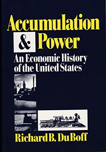 Accumulation and Power: Economic History of the United States - DuBoff, Richard B.